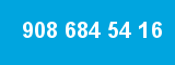 908 684 54 16